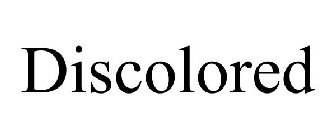 DISCOLORED
