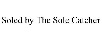 SOLED BY THE SOLE CATCHER