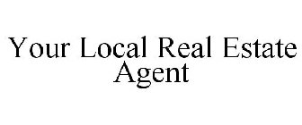 YOUR LOCAL REAL ESTATE AGENT