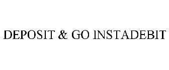 DEPOSIT & GO INSTADEBIT