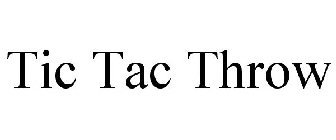 TIC TAC THROW