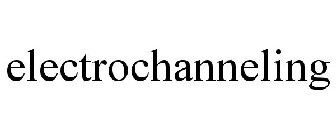 ELECTROCHANNELING
