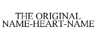 THE ORIGINAL NAME-HEART-NAME