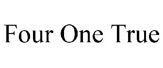 FOUR ONE TRUE