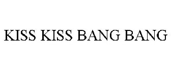 KISS KISS BANG BANG