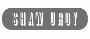 SHAW UROY