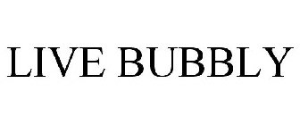 LIVE BUBBLY