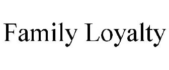 FAMILY LOYALTY