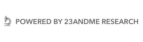 POWERED BY 23ANDME RESEARCH