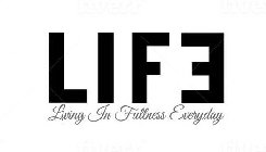 LIFE LIVING IN FULLNESS EVERYDAY