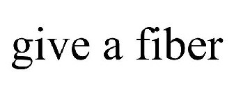 GIVE A FIBER