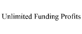 UNLIMITED FUNDING PROFITS