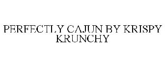 PERFECTLY CAJUN BY KRISPY KRUNCHY