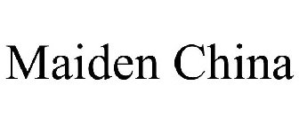 MAIDEN CHINA