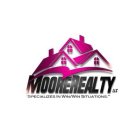 MOORE REALTY LLC 'SPECIALIZES IN WIN/WIN SITUATIONS.