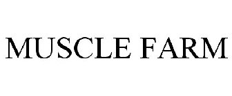 MUSCLE FARM