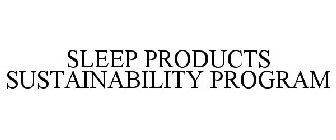 SLEEP PRODUCTS SUSTAINABILITY PROGRAM