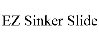 EZ SINKER SLIDE