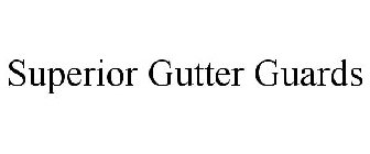 SUPERIOR GUTTER GUARDS