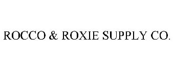 ROCCO & ROXIE SUPPLY CO.