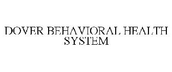 DOVER BEHAVIORAL HEALTH SYSTEM