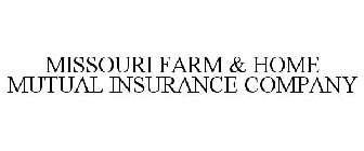 MISSOURI FARM & HOME MUTUAL INSURANCE COMPANY