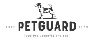 PETGUARD YOUR PET DESERVES THE BEST ESTD 1979