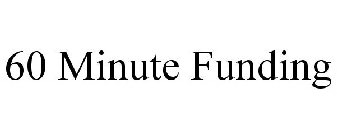 60 MINUTE FUNDING