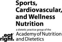 SPORTS, CARDIOVASCULAR, AND WELLNESS NUTRITION A DIETETIC PRACTICE GROUP OF THE ACADEMY OF NUTRITION AND DIETETICS EAT RIGHT.