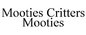 MOOTIES CRITTERS MOOTIES