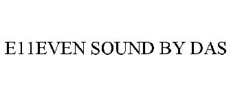 E11EVEN SOUND BY DAS