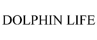 DOLPHIN LIFE