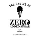 YOU HAD ME AT ZERO ADDED SUGAR PURECIRCLE #ZEROCOMPROMISE