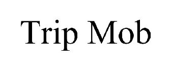 TRIP MOB
