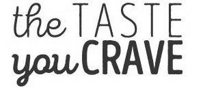 THE TASTE YOU CRAVE