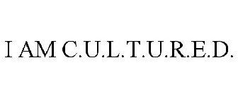 I AM C.U.L.T.U.R.E.D.