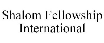 SHALOM FELLOWSHIP INTERNATIONAL
