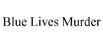 BLUE LIVES MURDER