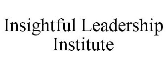 INSIGHTFUL LEADERSHIP INSTITUTE