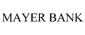 MAYER BANK