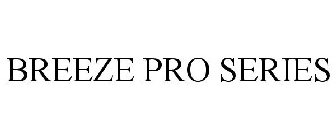 BREEZE PRO SERIES