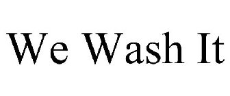 WE WASH IT