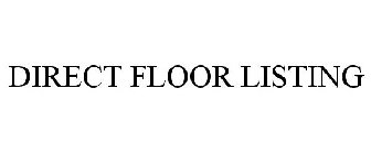 DIRECT FLOOR LISTING