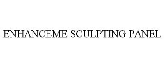 ENHANCEME SCULPTING PANEL