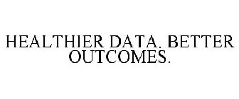 HEALTHIER DATA. BETTER OUTCOMES.