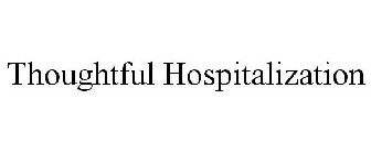 THOUGHTFUL HOSPITALIZATION