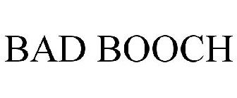 BAD BOOCH
