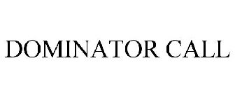 DOMINATOR CALL