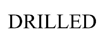 DRILLED