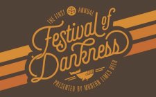 FESTIVAL OF DANKNESS THE FIRST TM ANNUAL PRESENTED BY MODERN TIMES BEER